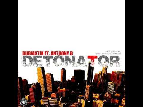 Dubmatix   Detonator (ft Anthony B)