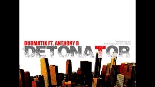 Dubmatix   Detonator (ft Anthony B)
