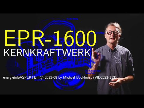 EPR-1600 - der Europäische Druckwasserreaktor (VID2023-114) (European Pressurized Water Reactor)