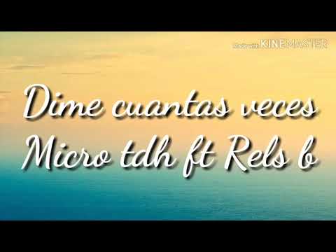 Dime cuántas veces-Micro tdh ft Rels b