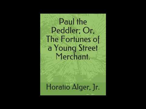 Paul the Peddler; Or, The Fortunes of a Young Street Merchant by Horatio Alger, Jr — free full audiobook