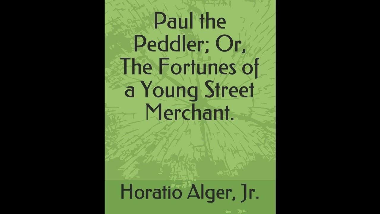 Paul the Peddler; Or, The Fortunes of a Young Street Merchant