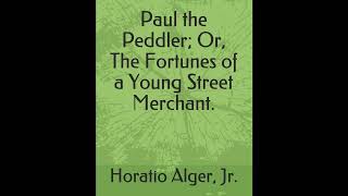 Paul the Peddler; Or, The Fortunes of a Young Street Merchant