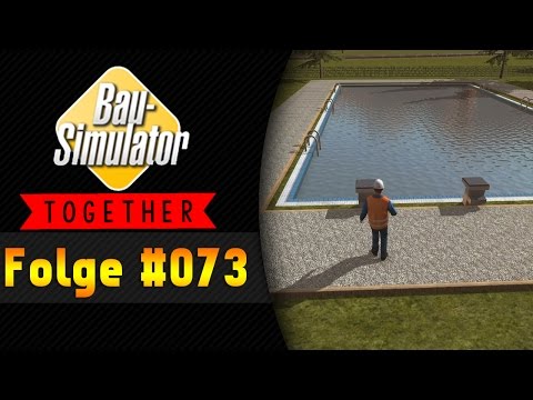 Baden! | BAU SIMULATOR 2015 Together #073 ★ Let's Play Bau Simulator 2015