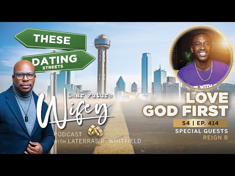 REIGN B | Love God First | Dear Future Wifey Podcast EP. 414