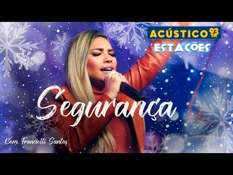 Francieli Santos - Segurança - Acústico 93 - Estações - Ao Vivo - 2023