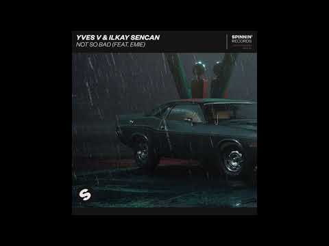Yves V & Ilkay Sencan - Not So Bad (feat. Emie) - Carl Woods Remix