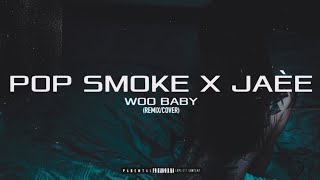 JAÈE - Woo Baby (Remix/Cover) [Pop Smoke Remix] (Audio)