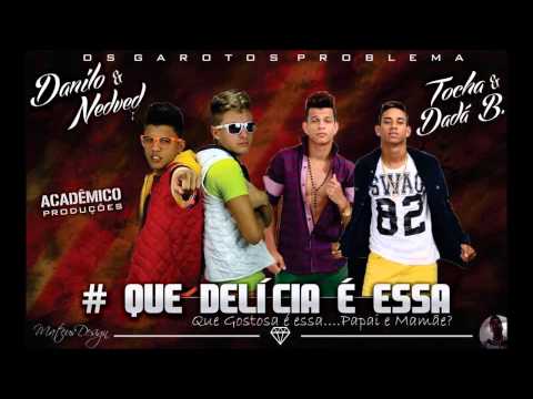 Mc Tocha e Dada Boladão Part. Danilo e Nedved - Que Delicia é Essa