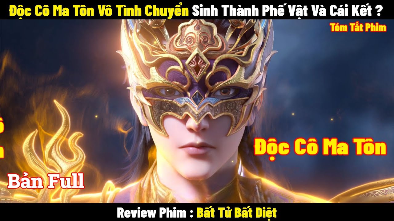 Độc Cô Ma Tôn Vô Tình Chuyển Sinh Thành Phế Vật Và Cái Kết ? l Review Phim l Tóm Tắt Phim 2024