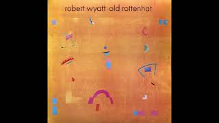 The Age Of Self - Robert Wyatt