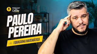 PAULO PEREIRA (EQUACIONA MATEMÁTICA) - PODCAST QUADRO LIVRE CONVIDA - EP5 #matemática #enem