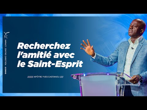 Recherchez l'amitié avec le Saint-Esprit - Apôtre Yves CASTANOU