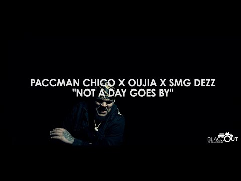Paccman Chico x Ouija x Smg Dezz - Not A Day Goes By
