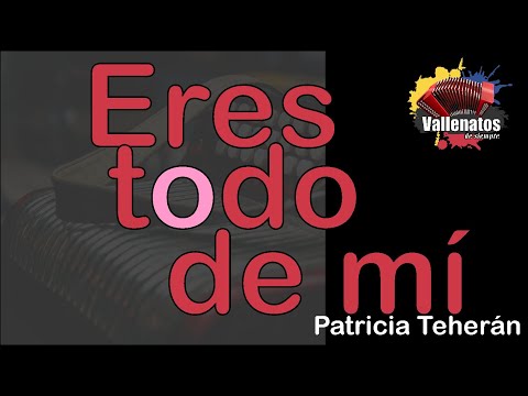 Eres Todo de Mí - Patricia Teherán - Con Letra (Video Lyric)