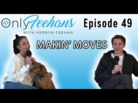 OnlyFeehans Ep. 49 - Makin' Moves