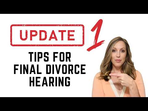 Essential 2025 Tips For Your Final Divorce Hearing: What To Expect And How To Prepare