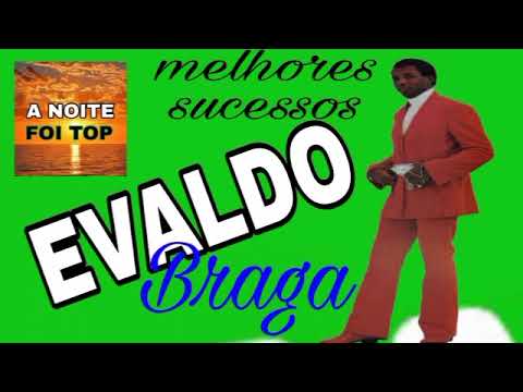 EVALDO BRAGA OS MELHORES SUCESSOS 