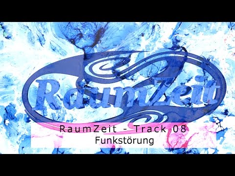 RaumZeit - RaumZeit - 08. Funkstörung