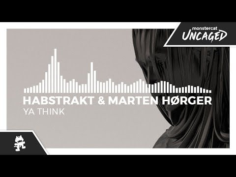 Habstrakt & Marten Hørger - Ya Think [Monstercat Release]