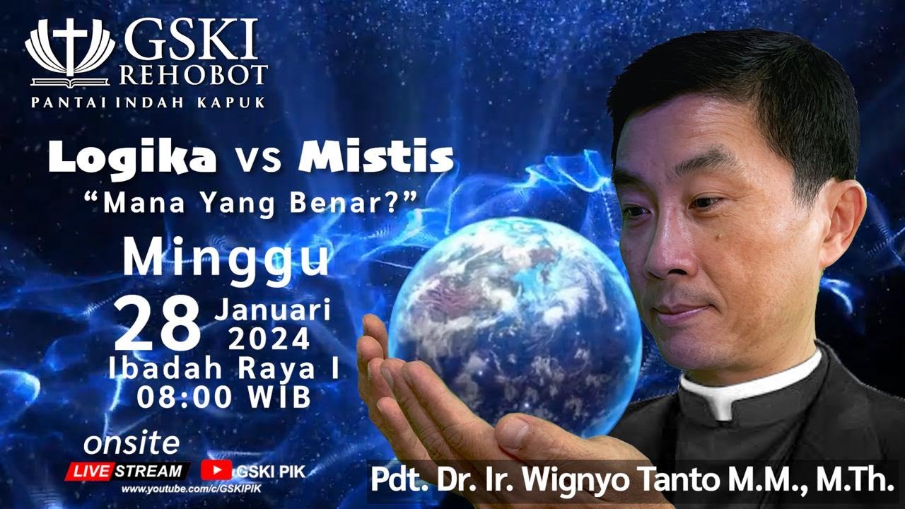 Sesi 1 – Logika vs Mistis: Mana yang benar? – Pdt. Dr. Ir. Wignyo Tanto, M.M., M.Th. (280124)