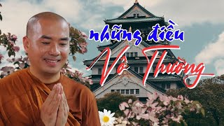 Mọi Điều Vô Thường - sư Minh Niệm | Nghe Để Thấm