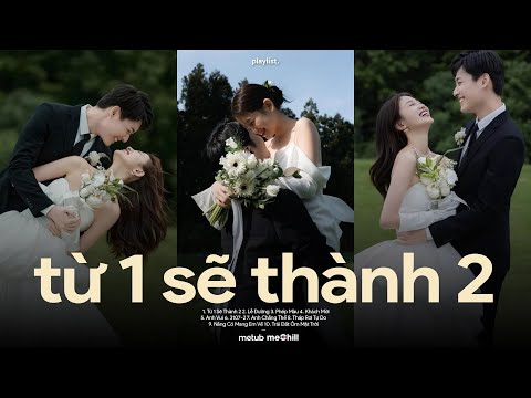 Từ 1 Sẽ Thành 2 x Lễ Đường x Phép Màu ♬ BXH Nhạc Lofi Việt Tâm Trạng Triệu View