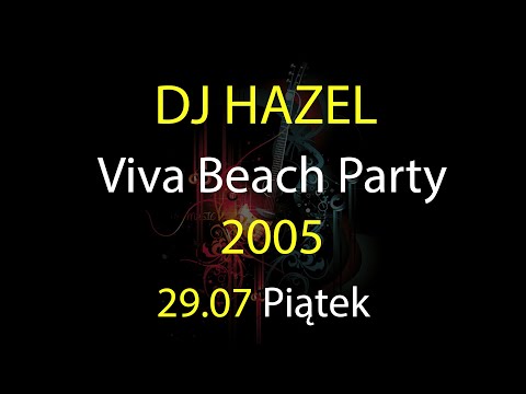 Viva Beach Party 2005 - 29.07.2005 - Dj Hazel [HQ]