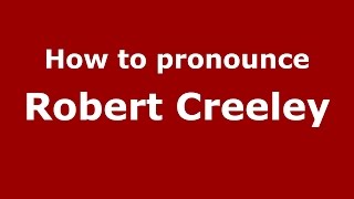 How to pronounce Robert Creeley
