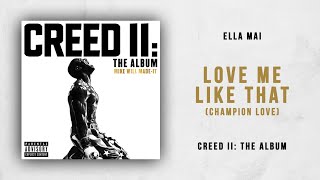 Ella Mai - Love Me Like That [Champion Love] (Creed 2)