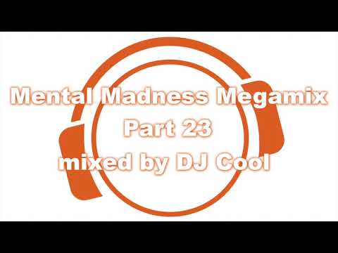Mental Madness Megamix - Part 23 - mixed and compiled by DJ Cool