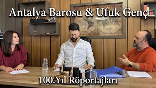 Antalya Barosu - 100.Yıl Röportajları ‘’Ufuk Genç’’