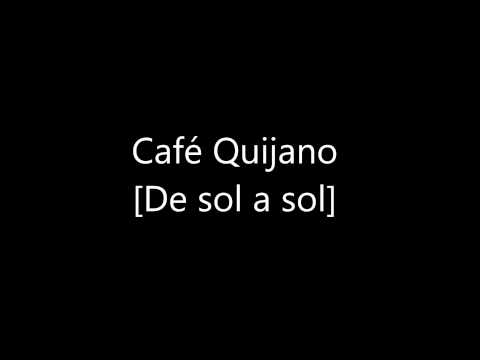 De sol a sol - Café Quijano