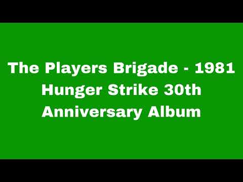 The Players Brigade - 1981 Hunger Strike 30th Anniversary Album