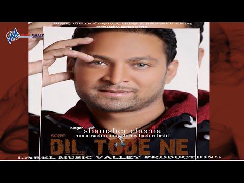 Dil Tode Ne (Lyrical Video ) : Shamsher Cheena ft.Sachin Ahuja | Bachan Bedil |New Punjabi Song 2020