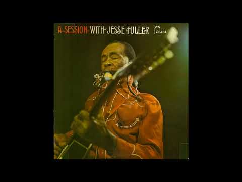 Jesse Fuller - A Session With (Full album)