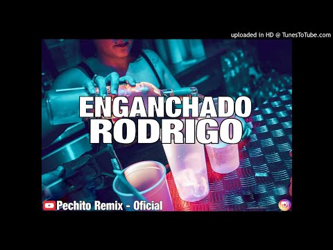 RODRIGO ✘ ENGANCHADO ✘ REMIX FIESTERO ✘ PECHITO REMIX 🎶