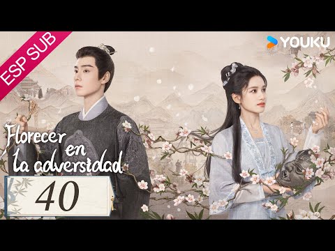 ESPSUB [Florecer en la adversidad] | EP40 | Hu Yitian / Zhang Jingyi |Traje Antiguo / Romance |YOUKU