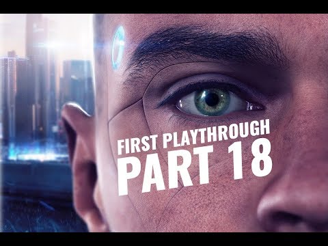 DETROIT - Become Human | Walkthrough/Gameplay - Part 18 | 1st Playthrough