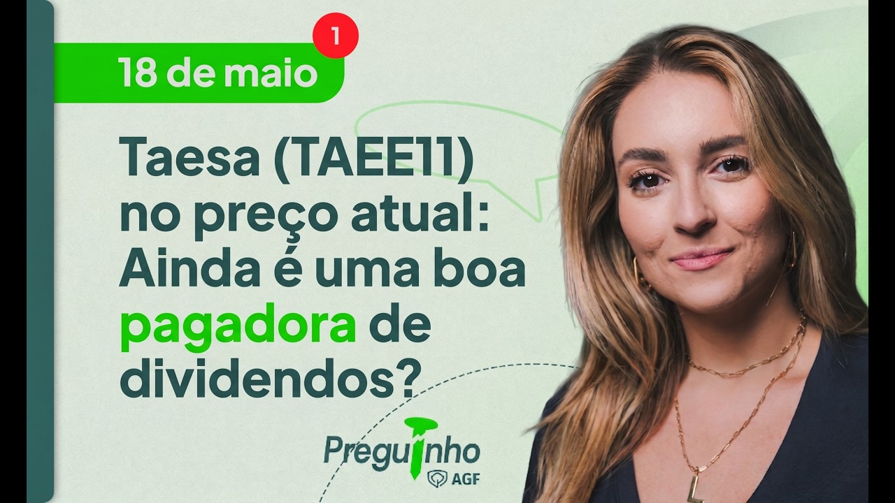 Taesa (TAEE11) no preço atual: Ainda é uma boa pagadora de dividendos? | PREGUINHO AGF
