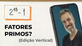 2^18−1: how to DECOMPOSE into PRIME factors? 🤯 [Vertical]