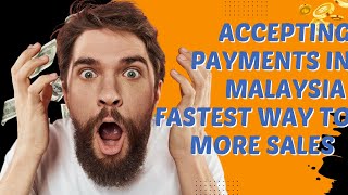Accepting Payments In Malaysia - The fastest easiest way to sell more online
