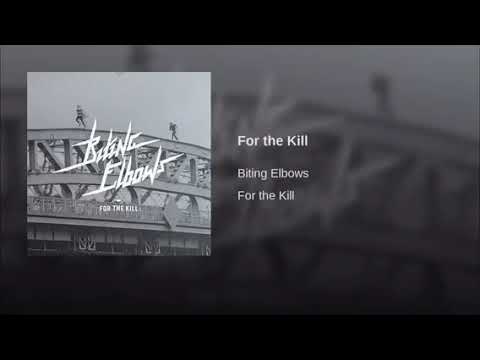 For the Kill - Biting Elbows