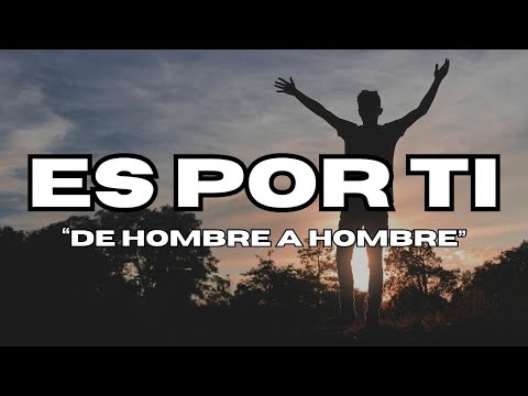 Es Por Tí - Hombre a Hombre