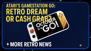 Atari’s Gamestation Go: Retro Dream or Cash Grab? + More Retro News!