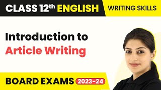 Class 12 English Writing Skills | Introduction to Article Writing (2022-23)
