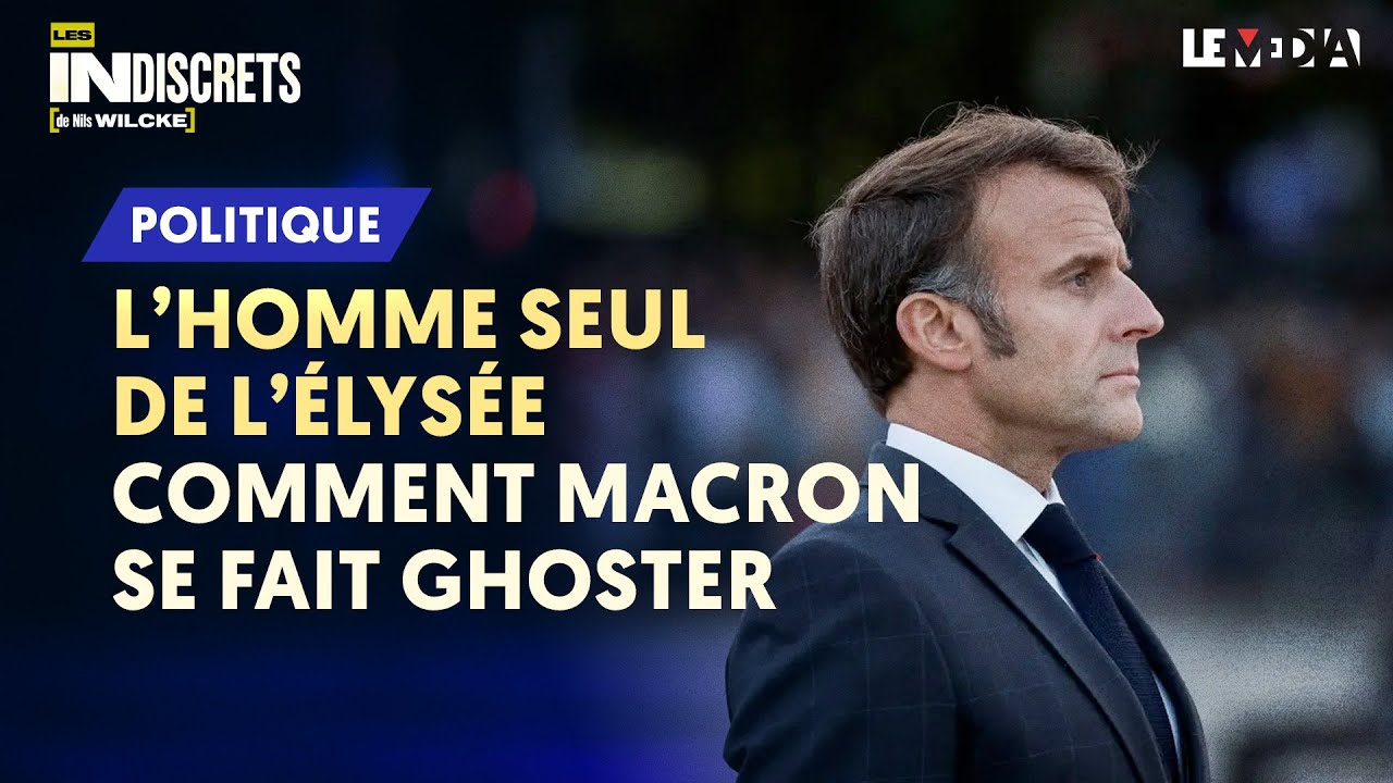L’HOMME SEUL DE L’ÉLYSÉE : COMMENT MACRON SE FAIT GHOSTER
