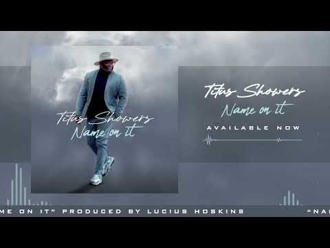 Titus Showers - Name On It