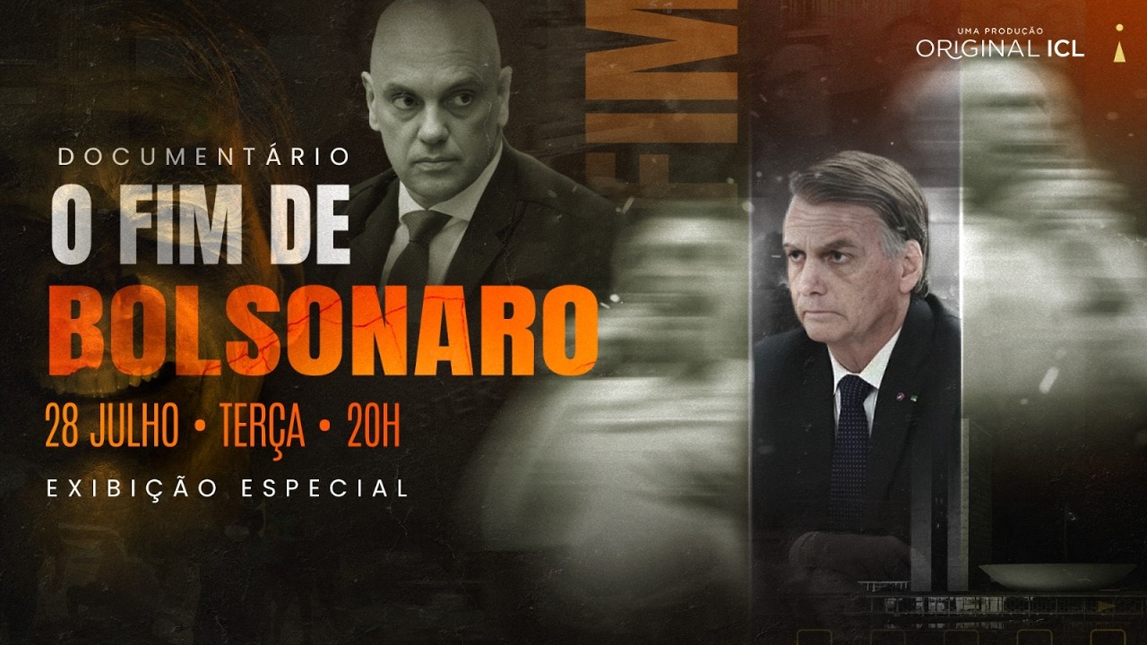 ESPECIAL: O FIM DE BOLSONARO - DOCUMENTÁRIO COMPLETO |28/07 ÀS 20H - ORIGINAL ICL