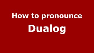 How to pronounce Dualog